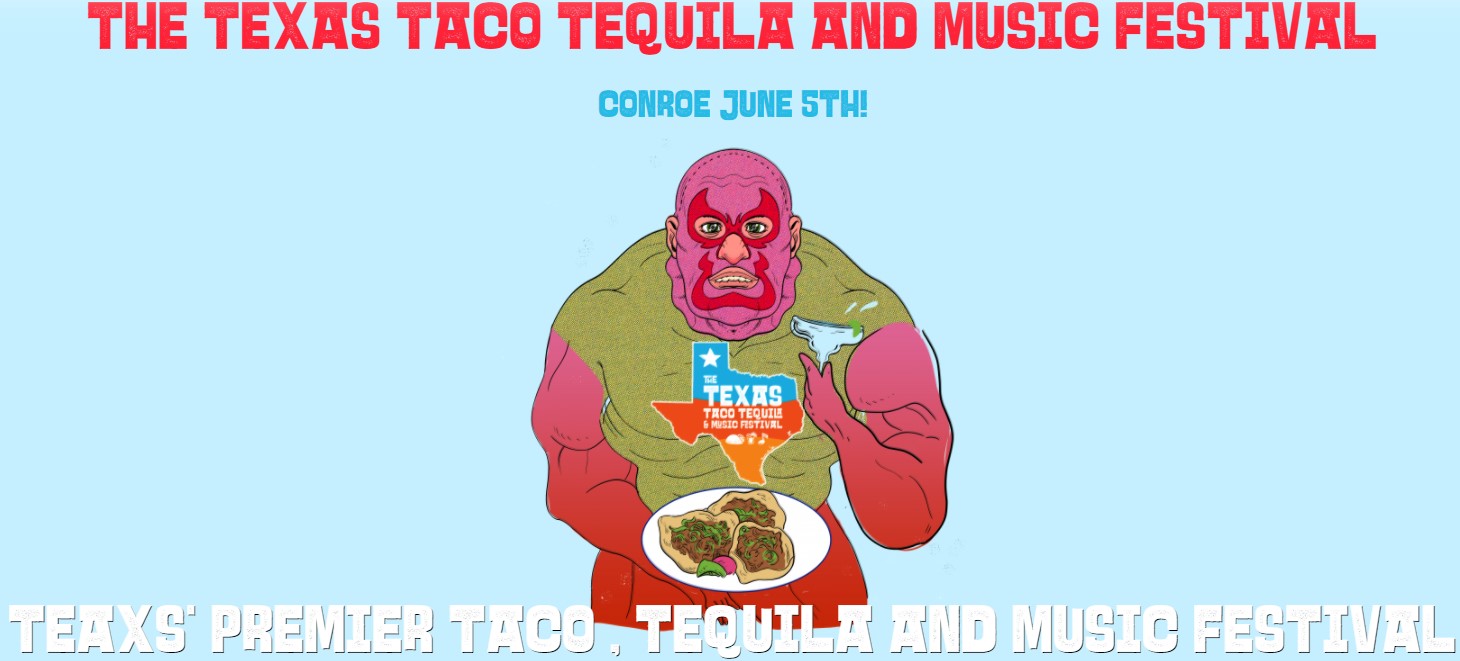Don’t Miss the Texas Taco, Tequila and Music Festival in Conroe June 5th